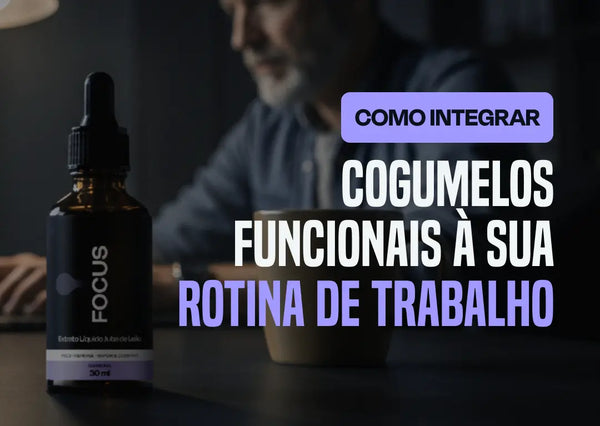 Como Integrar Cogumelos Funcionais à Sua Rotina de Trabalho de Forma Equilibrada