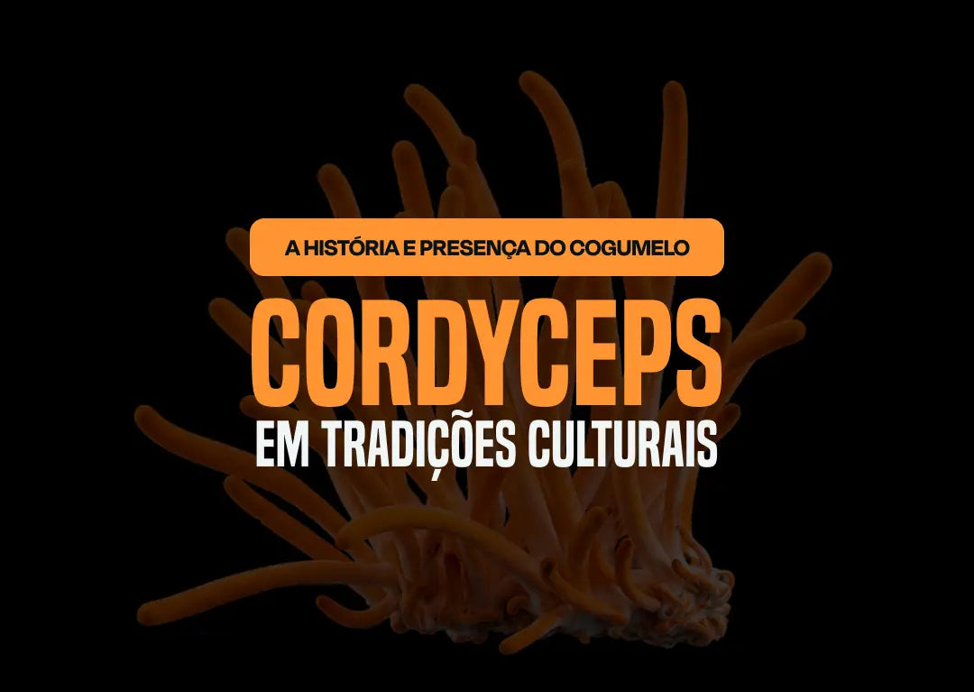 A história e a presença do Cordyceps em tradições culturais