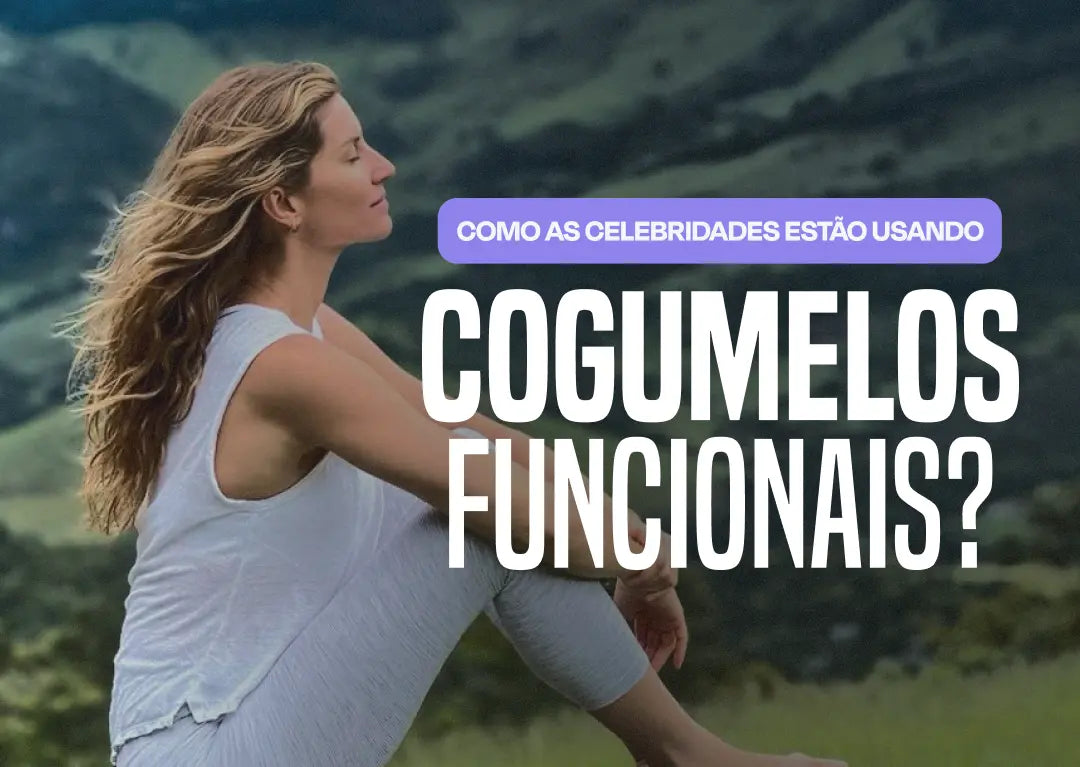 🍄 Como Celebridades Estão Usando Cogumelos Funcionais para Energia, Foco e Bem-Estar